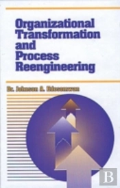 Organizational Transformation And Process Reengineering