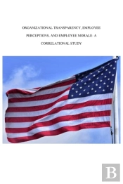 Organizational Transparency, Employee Perceptions, And Employee Morale