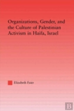 Bertrand.pt - Organizations, Gender And The Culture Of Palestinian Activism In Haifa, Israel