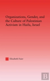 Organizations, Gender And The Culture Of Palestinian Activism In Haifa, Israel