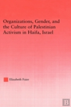 Bertrand.pt - Organizations, Gender And The Culture Of Palestinian Activism In Haifa, Israel