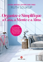 Organize e Simplifique a Casa, a Mente e a Alma