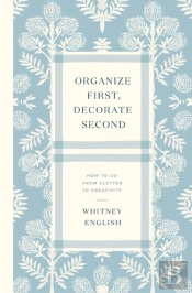 Organize First, Decorate Second
