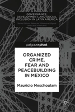 Bertrand.pt - Organized Crime, Fear And Peacebuilding In Mexico