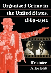 Organized Crime In The United States, 1865-1941