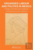 Organized Labour And Politics In Mexico