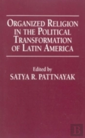 Organized Religion In The Political Transformation Of Latin America