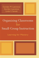 Organizing Classrooms For Small-Group Instruction