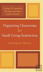 Organizing Classrooms For Small-Group Instruction