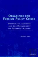 Organizing For Foreign Policy Crises