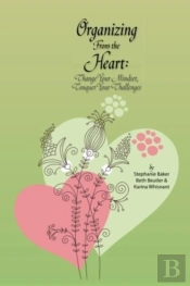 Organizing From The Heart: Change Your M