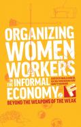 Organizing Women Workers In The Informal Economy