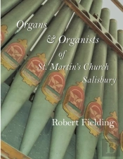 Organs & Organists Of St. Martin'S Church, Salisbury.