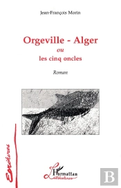 Orgeville-Alger Ou Les Cinq Oncles