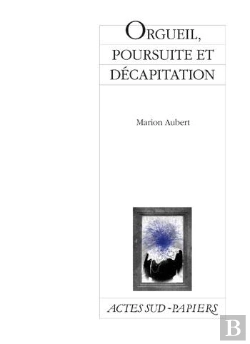 Bertrand.pt - Orgueil, Poursuite Et Décapitation
