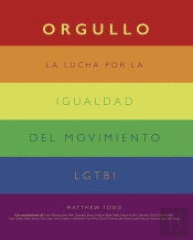 Orgullo. La Lucha Por La Igualdad Del Movimiento Lgtbi+