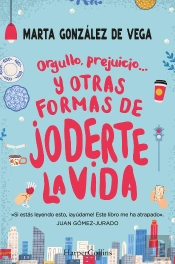 Orgullo, Prejuicio... Y Otras Formas De Joderte La Vida.