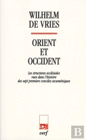 Orient Et Occident. Les Structure Ecclesiales Vues Dans L'Histoire Des Sept Premiers Conciles Oecume