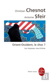 Orient-Occident, Le Choc ? Les Impasses Meurtrières