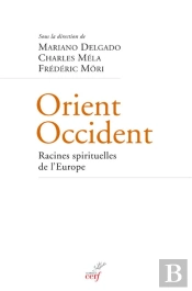 Orient-Occident ; Racines Spirituelles De L'Europe