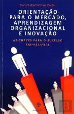 Orientação para o Mercado, Aprendizagem Organizacional e Inovação
