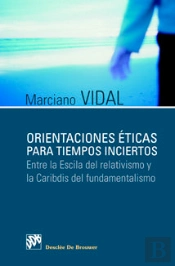 Orientaciones Éticas Para Tiempos Inciertos. Entre La Escila Del Relativismo Y La Caribdis Del Funda