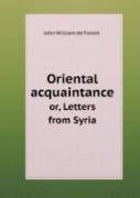 Oriental Acquaintance Or, Letters From Syria