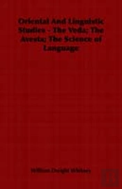 Oriental And Linguistic Studies - The Veda; The Avesta; The Science Of Language