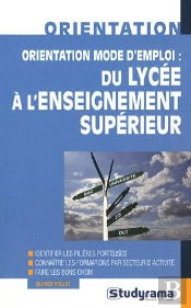 Orientation Mode D'Emploi : Du Lycee A L'Enseignement