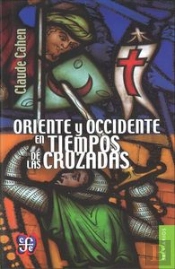 Oriente Y Occidente En Tiempos De Las Cruzadas 