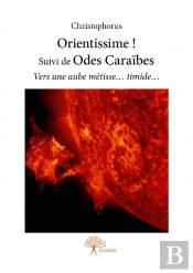 Orientissime ! Suivi De Odes Caraibes