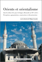 Orients Et Orientalisme Dans La Culture Des Pays De Langue Allemande Au Xxe Siècle