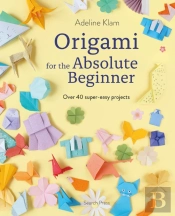 Origami For The Absolute Beginner