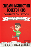 Origami Instruction Book For Kids Complete Collection