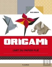 Origami ; L'Art Du Papier Plié