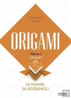 Bertrand.pt - Origami Tome 1 : Les Bases : Le Manuel De Référence !