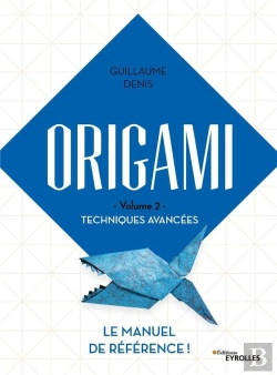 Bertrand.pt - Origami Tome 2 : Techniques Avancées : Le Manuel De Référence ! (Édition 2021)