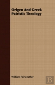 Origen And Greek Patristic Theology