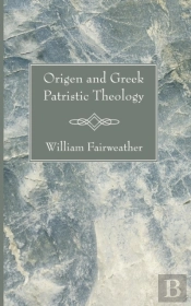 Origen And Greek Patristic Theology