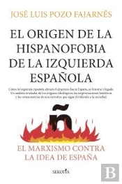 Origen De La Hispanofobia De La Izquierda Española, El