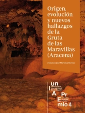 Origen, Evolución Y Nuevos Hallazgos De La Gruta De Las Maravillas (Aracena)