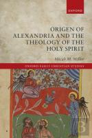 Origen Of Alexandria And The Theology Of The Holy Spirit