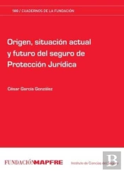 Origen, Situación Actual Y Futuro Del Seguro De Protección Jurídica