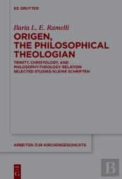 Origen, The Philosophical Theologian