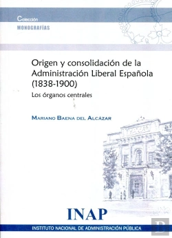 Bertrand.pt - Origen Y Consolidación De La Administración Liberal Española, 1838-1900