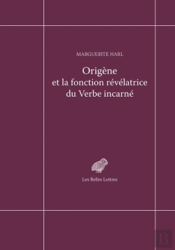 Bertrand.pt - Origène Et La Fonction Revelatrice Du Verbe Incarne
