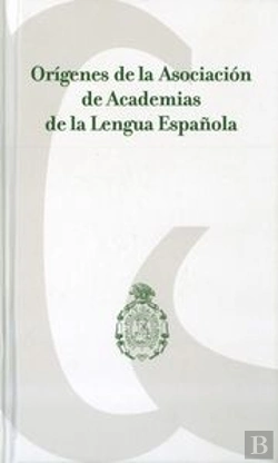 Bertrand.pt - Origenes De La Asociacion De Academias De La Lengua Española 