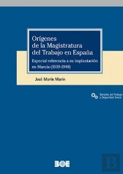 Origenes De La Magistratura Del Trabajo En España. Especial Refer