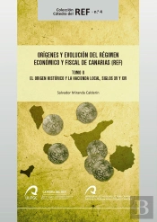 Orígenes Y Evolución Del Régimen Económico Y Fiscal De Canarias (Ref)