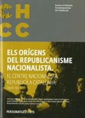 Orígens Del Republicanisme Nacionalista. El Centre Nacionalista Republicà A Catalunya (1906-1910)/El